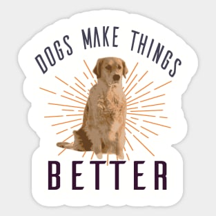 Dogs Make Things Better Sticker